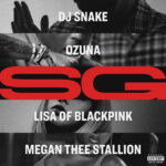 DJ Snake, Ozuna, Megan Thee Stallion & LISA - SG