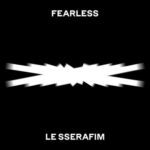 LE SSERAFIM - FEARLESS